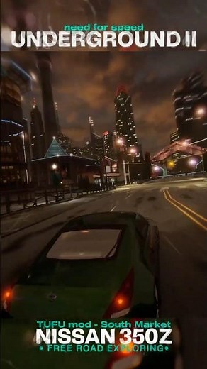NFS Underground II - TUFU - free road exploration - South Market - Nissan 350z