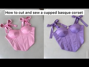 DIY : HOW TO CUT AND SEW A SIMPLE CUPPED BASQUE CORSET #corset #how