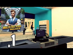Mall & Fast Food Simulator 3D - Gameplay Walkthrough Part 1 - Tutorial (Android, iOS)