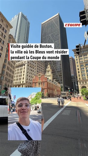 Visite guidée de Boston, la ville où résident les Bleus pendant la Coupe du monde