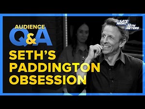 Late Night with Seth Meyers Audience Q&A: Seth's Paddington Obsession