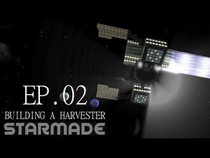 Starmade: Ep. 02 - BUILDING A HARVESTER -= Gameplay & Walkthrough =-