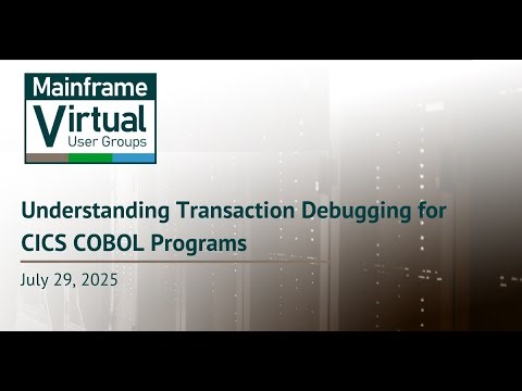 Virtual CICS User Group Meeting July 29, 2025
