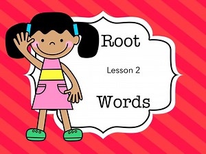 Language 1.4.c Root Words Lesson 2 Of 3