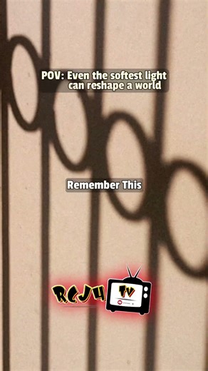 Even the softest light can reshape the world