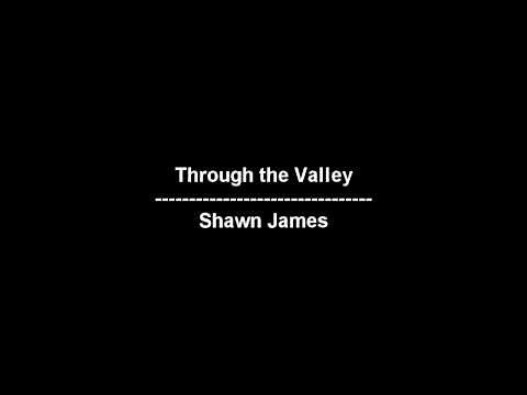 Through the Valley - Shawn James - lyrics