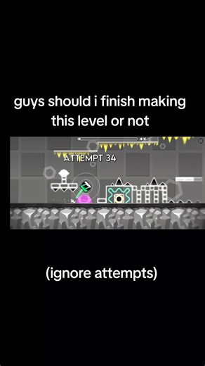 Creating Levels in Geometry Dash: Should I Finish This One?