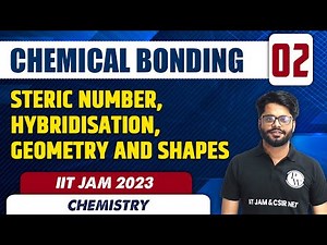 Steric Number, Hybridisation, Geometry and Shapes | Chemical Bonding 02 | Chemistry | IIT JAM 2023