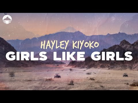 Hayley Kiyoko - Girls Like Girls | Lyrics