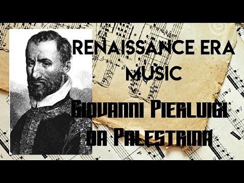 Renaissance Era Music - Composer : Giovanni Pierluigi da Palestrina