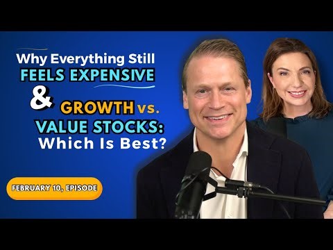 Full Show: Why Everything Still Feels Expensive & Growth vs. Value Stocks: Which Is Best?