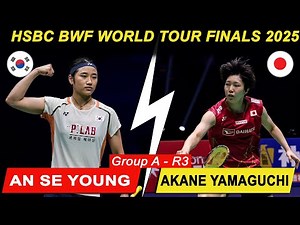 BWF 월드 투어 파이널스 2025 A조 R3: 안세영 vs 야마구치 아카네 | World Tour Finals: An Se Young vs Akane Yamaguchi