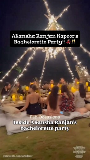 Akansha Ranjan Kapoor's Bachelorette Party | Alia Bhatt Friend | Girls Night | Bride Squad | BFF Fun