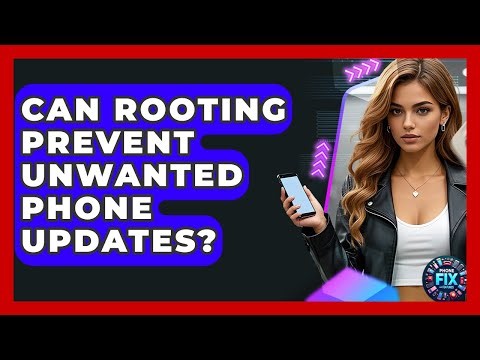 Can Rooting Prevent Unwanted Phone Updates? - Phone Fix and Features