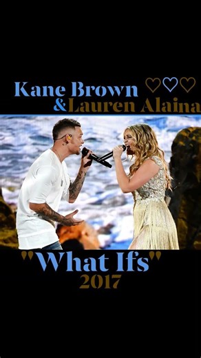 "What Ifs" 2017- Kane Brown/ft Lauren Alaina #countrylove #lovesongs