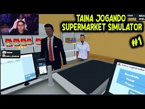 Taina playing Supermarket Simulator #1