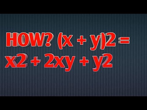 How? (x + y)2 = x2 + 2xy + y2