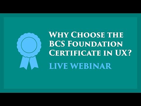 Webinar: Why Choose the BCS Foundation Certificate in User Experience?