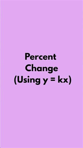 Percent Change Explained | Using y = kx