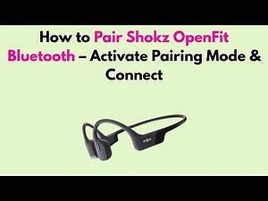 How to Pair Shokz OpenFit Bluetooth – Activate Pairing Mode & Connect