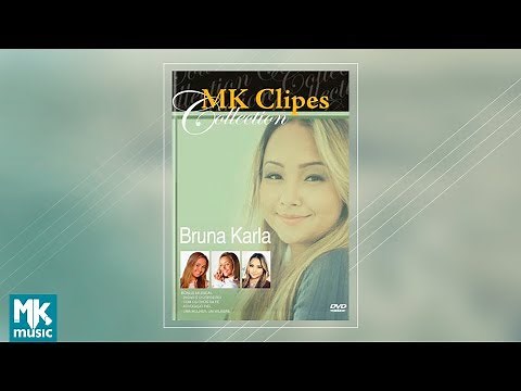 Bruna Karla - MK Clipes Collection (DVD COMPLETO)