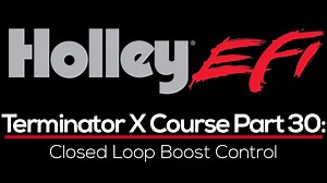 Holley Terminator X Training Course Part 30: Closed Loop Boost Control  - Holley EFI Terminator X Training Course - Evans Performance Academy