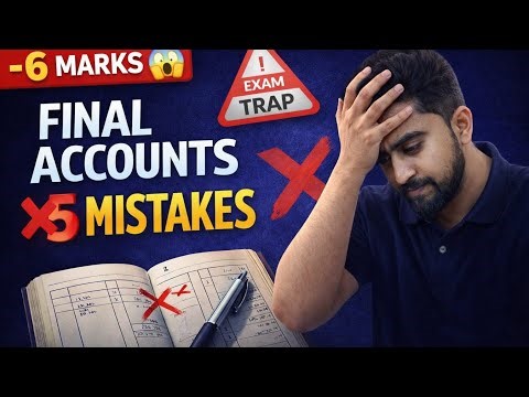 Class 11 Final Accounts | 5 Mistakes to Revise Before the Exam ✅