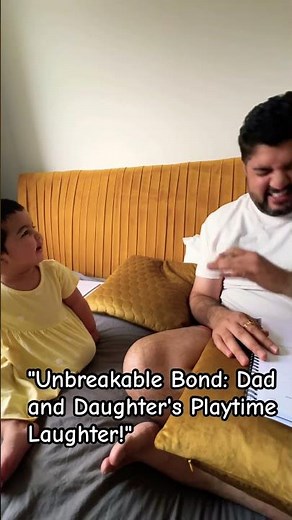 Father-Daughter Bond Through Playtime is the Best!