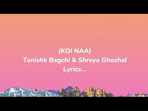 Koi Naa" Taniahk Bagchi&Shreya Ghoshal |Hindi Lyrics|@SonyMusicIndia #viralvideo#koinaa#lyrics