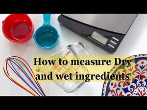 How to measure wet and Dry Ingredients/how to use measuring cups and scale