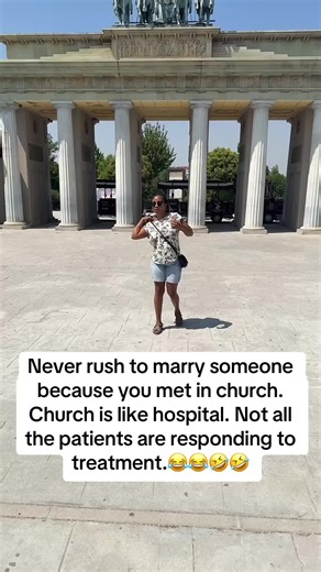 Never rush to marry someone because you met in church. Church is like hospital. Not all the patient-are responding to treatmen.😂😂🤣🤣