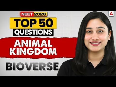NEET 2026 Biology: Top 50 Questions of Animal Kingdom (Class 11th Chapter 4) | Practice Session
