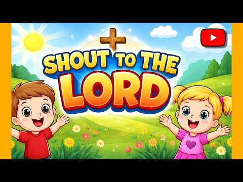 SHOUT TO THE LORD | Happy Praise Song for Little Kids 👶