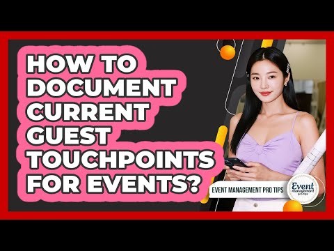 How To Document Current Guest Touchpoints For Events?