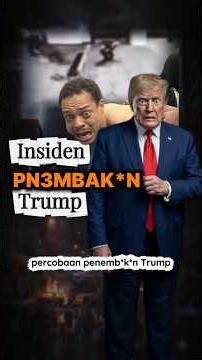 Percobaan Penemb**k4n Trump, Kenapa Banyak yang Gak Percaya?