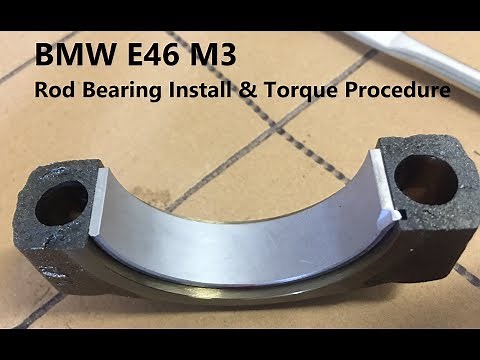 BMW E46 M3 Rod Bearing Installation & Torque Procedure