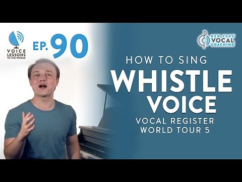 Ep. 90 "How To Sing Whistle Voice" - Vocal Register World Tour 5