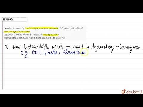 (a) What is meant by non-biodegradable waste materials ? Give two examples of non-biodegradable