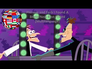 Phineas and Ferb - I Found A Brand New Best Friend - Multilanguage (All Languages)