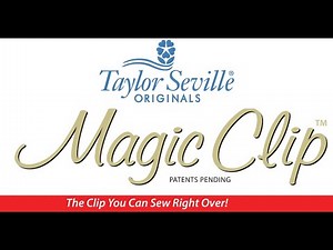 Discover the Magic Of Taylor Seville Originals Sewing Magic Clips