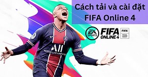 Cách tải FIFA Online 4 và cài đặt trên máy tính, điện thoại