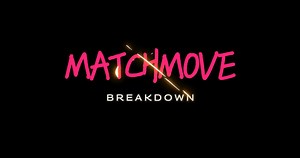 Matchmove Breakdown 2025