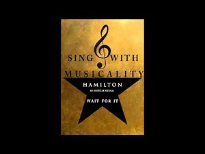 "Sing with Musicality!": Wait For It- from HAMILTON (Instrumental w/ Backup Vocals)