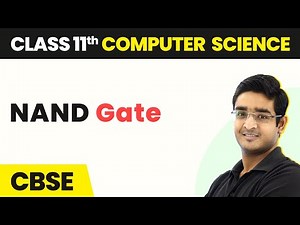 NAND Gate - Boolean Logic | Class 11 Computer Science | CBSE 2024-25
