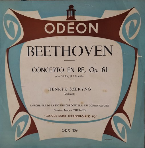 Beethoven / Henryk Szeryng Et L' Orchestre De La Société Des Concerts Du Conservatoire Direction: Jacques Thibaud - Concerto En Ré, Op. 61 Pour Violon Et Orchestre