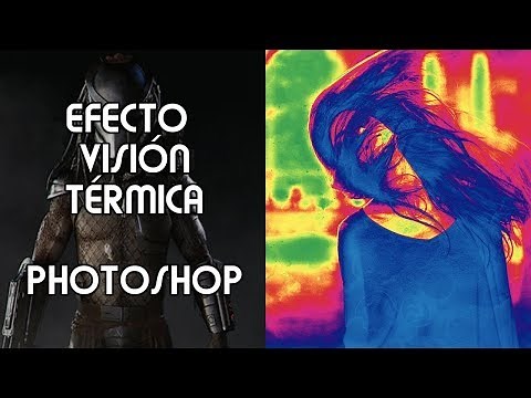 TUTORIAL VISIÓN TÉRMICA en PHOTOSHOP como PREDATORS
