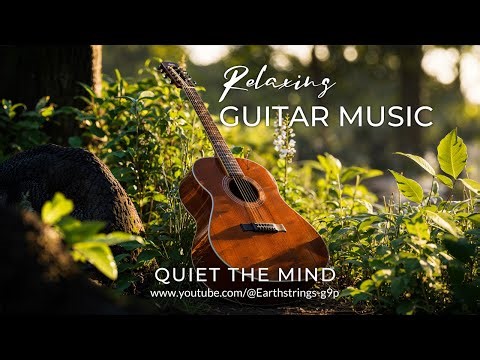 Beautiful Guitar Music & Nature Sounds – Quiet the Mind, Deep Relaxation & Stress Relief