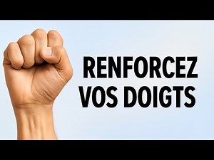 Renforcez vos doigts : programme complet... pour tous !
