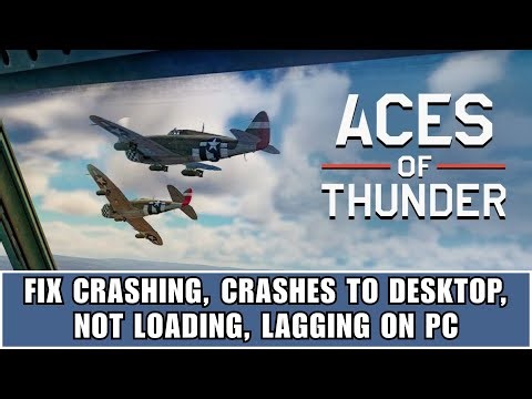 How To Fix Aces of Thunder Crashing, Crashing at Startup, Lagging, Not Loading, Error On PC