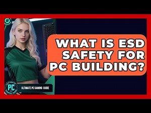 What Is ESD Safety For PC Building? - Ultimate PC Gaming Guide